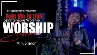 Medley Spontaneous Worship Moment with Minister Sharon Evangelical Worship Movement