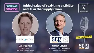 SCM Webinar Wednesday | Added value of real-time visibility and AI in the Supply Chain | Descartes