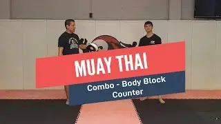 Muay Thai Basics 5 - 4 Muay Thai Combos + Body Block Counters Every Beginner Needs to Know