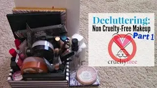 Decluttering Non Cruelty Free Makeup Part 1