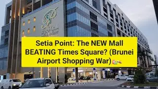 ​Brunei Layover Secret: The NEW Setia Point Mall Near the Airport and other Malls! ✈️✨