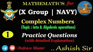Complex Numbers Practice Questions | #1 | X Group | NAVY |  ASHISH SIR | Defence Master Maths