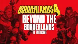 Borderlands 4 - BEYOND THE BORDERLANDS #11: The Endgame