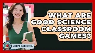 What Are Good Science Classroom Games? - Aspiring Teacher Guide