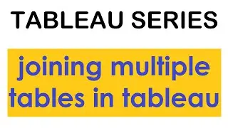 Joins in Tableau | Inner, Outer, Left and Right Joins | Physical and Logical Layer | Tableau Series
