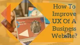 How to Improve UX of A Business Website?