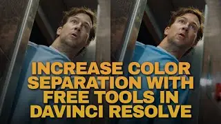 Increase Color Separation Using Free Tools in DaVinci Resolve