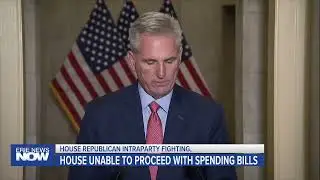 House Republican Intraparty Fighting; House Unable to Proceed with Spending Bills