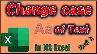 Change CASE of text in Excel | How to Change Case of Font in Excel
