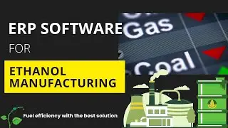 ERP Software for Ethanol Manufacturing Industry | Ethanol Process Explained