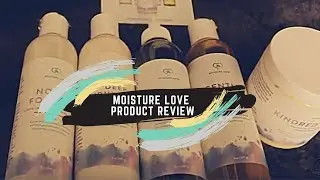 SHPOPPIN' PRODUCTS! MOISTURE LOVE PRODUCT REVIEW AND TUTORIAL