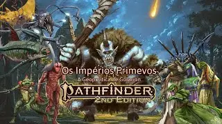Pathfinder RPG - A Geopol&iacute;tica de Golarion - Os Imp&eacute;rios Primevos