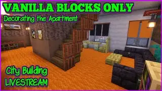 A Vanilla Apartment in the Modded City...Chilled Building [Livestream #22]