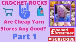 Are Cheap Yarn Stores Any Good Part 1 Poundstretcher Yarn Review | Crochet Rocks