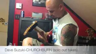 Dave Suzuki-CHURCHBURN (solo out takes)
