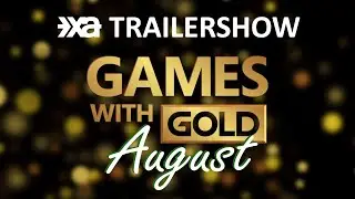 Xbox Games With Gold August 2022 - Die XA Trailershow