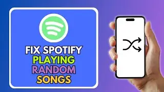 How To Fix Spotify Playing Random Songs