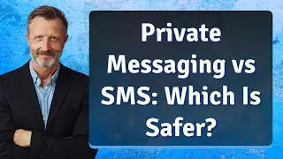 Private Messaging vs SMS: Which Is Safer?