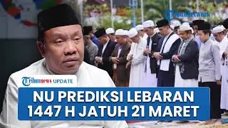 NU Predicts Eid al-Fitr 1447 H Will Fall on March 21, Potentially Different from Muhammadiyah's E...
