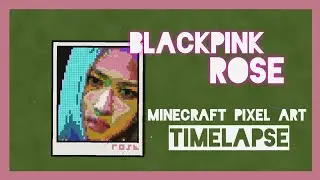 BLACKPINK ROSE MINECRAFT PIXEL ART [TIMELAPSE]