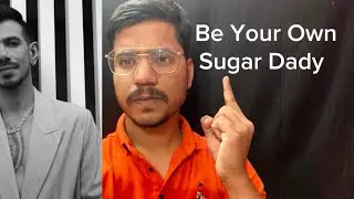 Be Your Own Sugar Daddy Explained | हिंदी | Motivation 👊