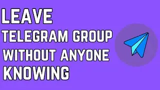 How To Leave Telegram Group Without Anyone Knowing (easy steps)
