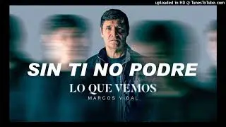 Marcos Vidal   Sin Ti No Podr&eacute;