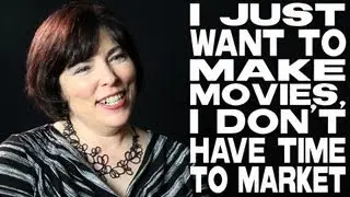 I Just Want To Make Movies, I Don't Have Time To Market by Sheri Candler