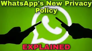 WhatsApp's new privacy policy explained! | Will it really affect user's privacy? |