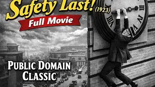 Safety Last! (1923) &mdash; Full Silent Film | Public Domain Classic