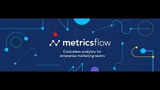 Metricsflow -  Cookieless Analytics for Enterprise Marketing Teams