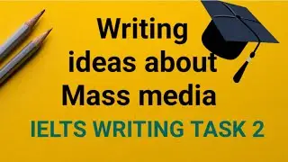Writing ideas about Mass media | IELTS WRITING TASK 2
