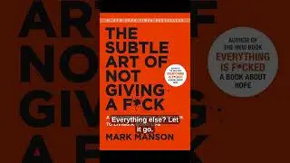 The Subtle Art of Not Giving a Frick in 60 Seconds &ndash; Stop Caring About Everything