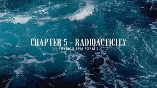 SPM F5 PHYSICS CHAPTER 5 - RADIOACTIVITY