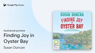 Finding Joy in Oyster Bay by Susan Duncan &middot; Audiobook preview