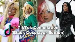 Cosplay TikTok Compilation - BLACK Cosplayer Edition; BLERDS RULE!