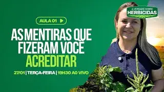 🌾 AULA 01 - AS MENTIRAS QUE FIZERAM VOCÊ ACREDITAR | A Verdade Sobre Herbicidas