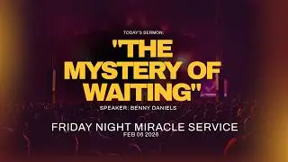 THE MYSTERY OF WAITING | BENNY DANIELS | FRIDAY NIGHT SERVICE
