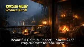 Beautiful Calm & Peaceful Music 24/7 &ndash; Tropical Ocean Sounds | Huzur Kurdish music