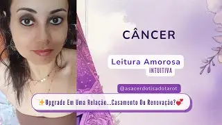 ✨️CÂNCER|AMOR|💞Upgrade Em Uma Relação...Casamento Ou Renovação?👩‍❤️‍👨