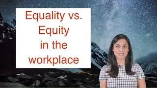 Equality vs Equity: Know the differences and Creating a Fair and Inclusive Environment for All