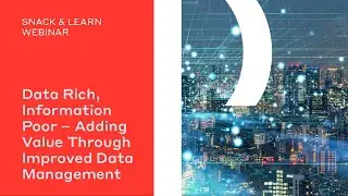 Data Rich, Information Poor &ndash; Adding Value Through Improved Data Management