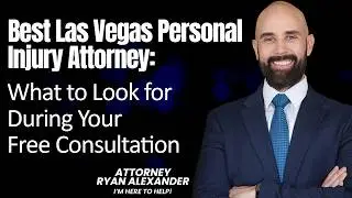Best Las Vegas Personal Injury Attorney |  What to Look for During Your Free Consultation