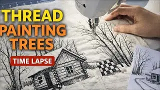 The Cabin  -  Time Lapse Thread Painting, Stitching the Trees with Lisa Capen Quilts