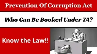 💼 Section 7A &ndash; Prevention of Corruption Act | When Is It Applicable?