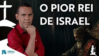 O pior rei de Israel com Rodrigo Silva