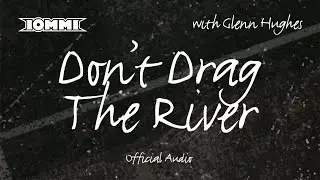 Tony Iommi feat. Glenn Hughes - Don't Drag The River (Official Audio)