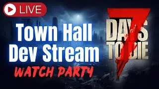 7 Days to Die Town Hall Dev Stream Live Watch Party