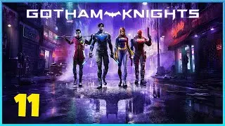 GOTHAM KNIGHTS !!! GAMEPLAY - EP11