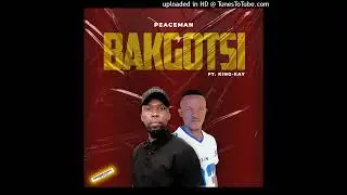Peaceman Bakgotsi(Official Audio) ft. King-Kay